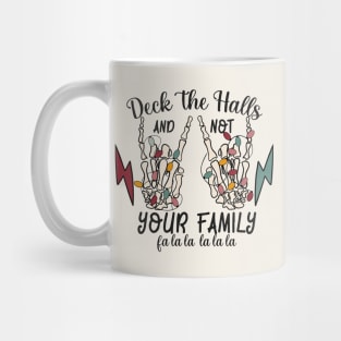 Deck The Halls And Not Your Family fa la la la la la Mug